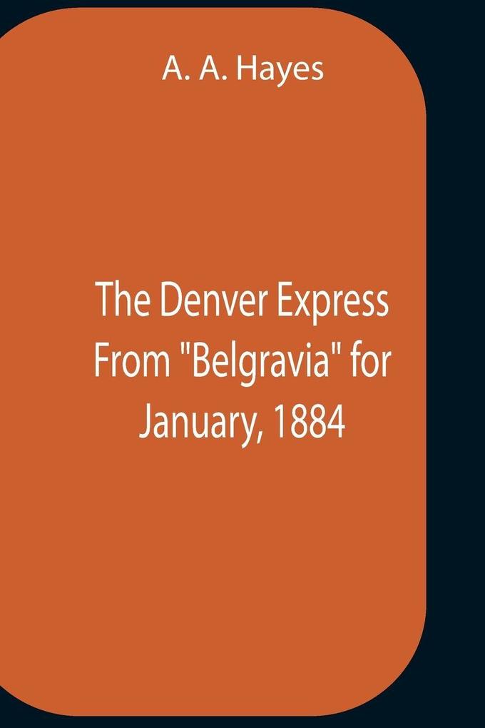 The Denver Express From 'Belgravia' For January 1884