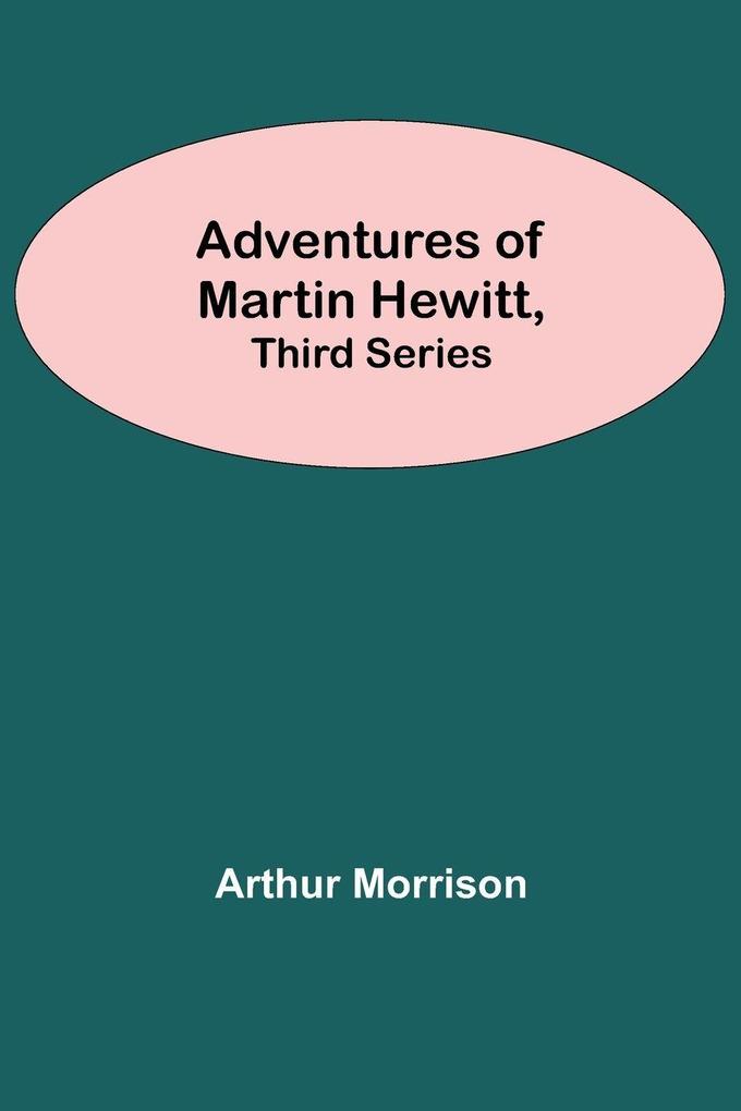Adventures Of Martin Hewitt Third Series