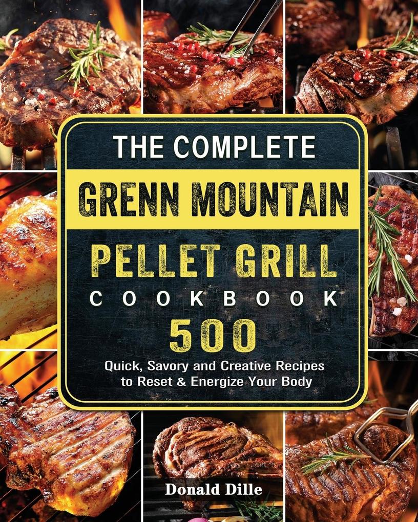 The Complete Green Mountain Pellet Grill Cookbook