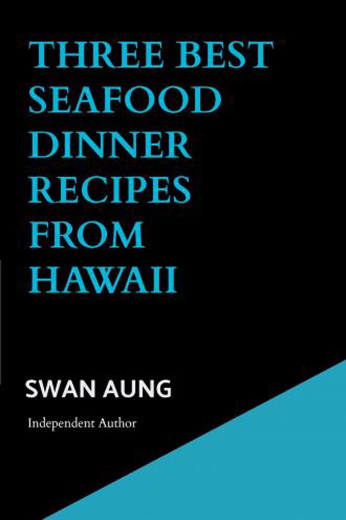 Three Best Seafood Dinner Recipes from Hawaii
