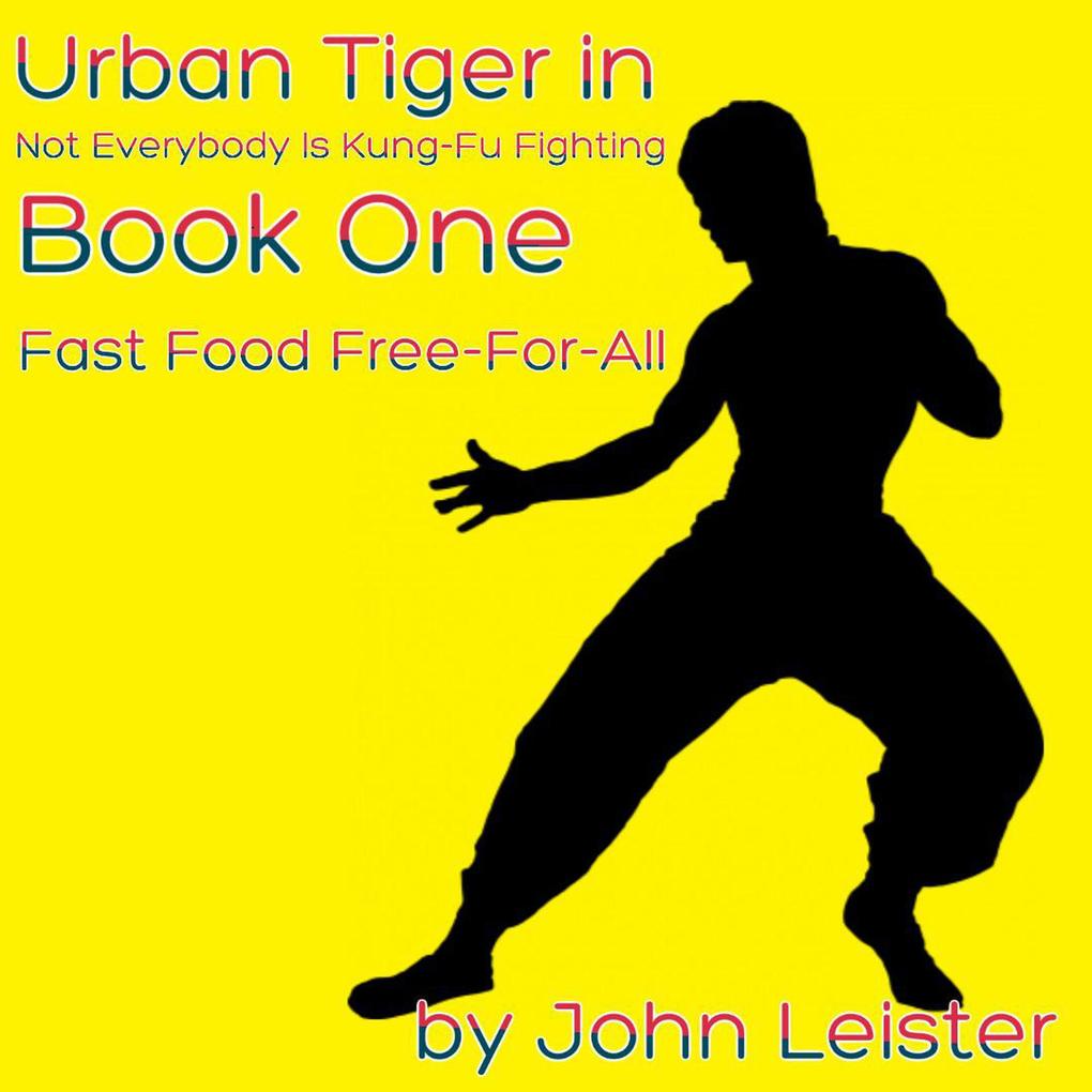 Urban Tiger in Not Everybody Is Kung-Fu Fighting Book One Fast Food Free-For-All