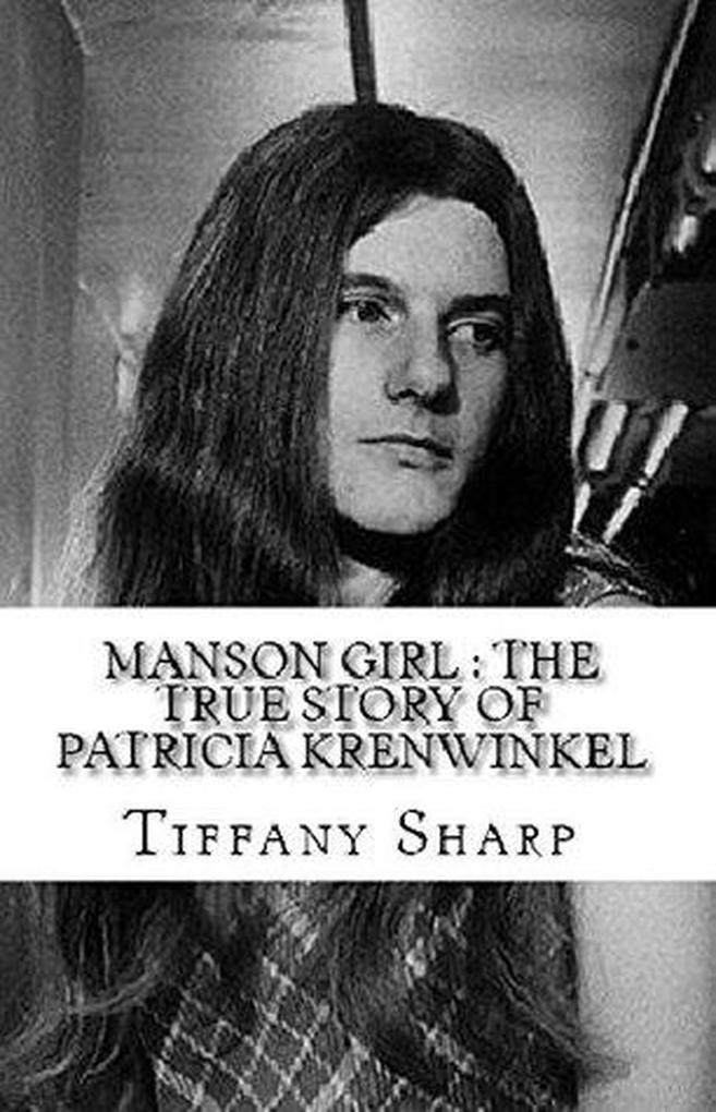 Manson Girl : The True Story of Patricia Krenwinkel