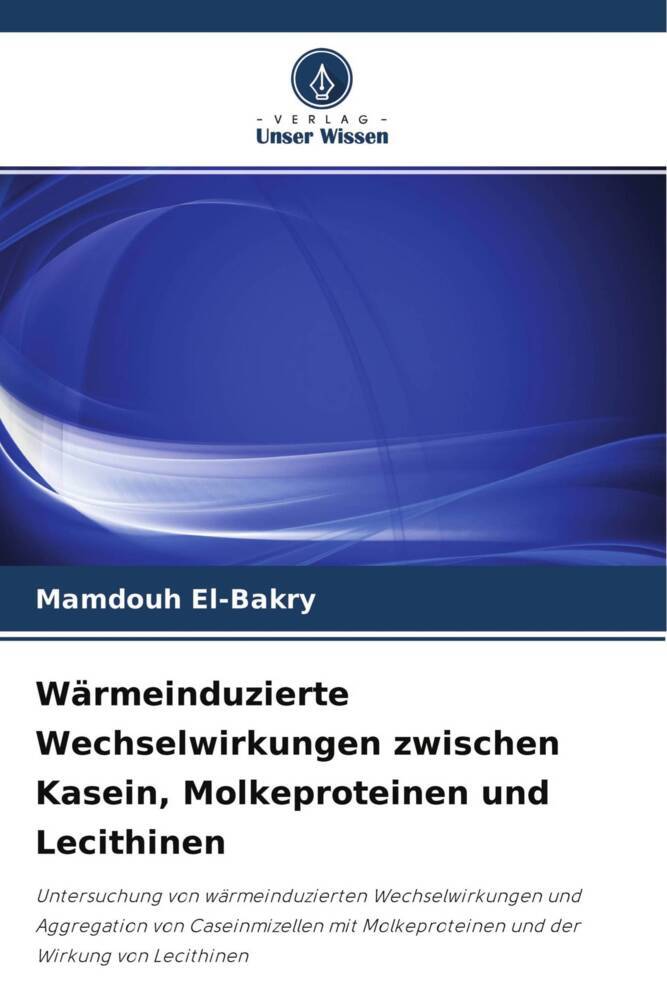 Wärmeinduzierte Wechselwirkungen zwischen Kasein Molkeproteinen und Lecithinen