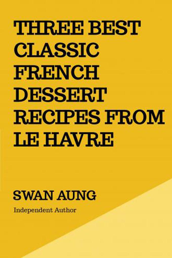Three Best Classic French Dessert Recipes from Le Havre