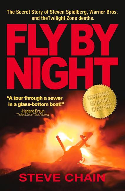 Fly by Night: The Secret Story of Steven Spielberg Warner Bros and the Twilight Zone Deaths