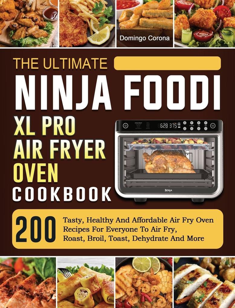 The Ultimate Ninja Foodi XL Pro Air Fryer Oven Cookbook