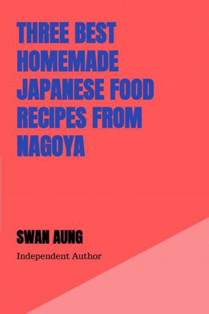 Three Best Homemade Japanese Food Recipes from Nagoya