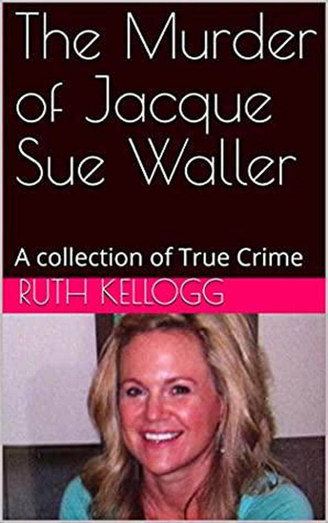 The Murder of Jacque Sue Waller