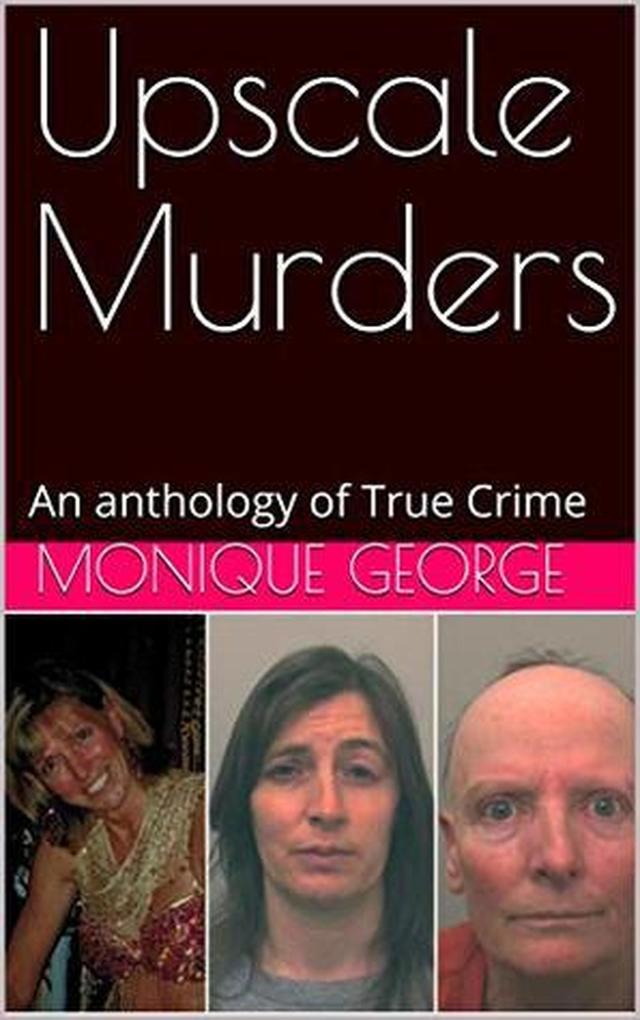 Upscale Murders An Anthology of True Crime