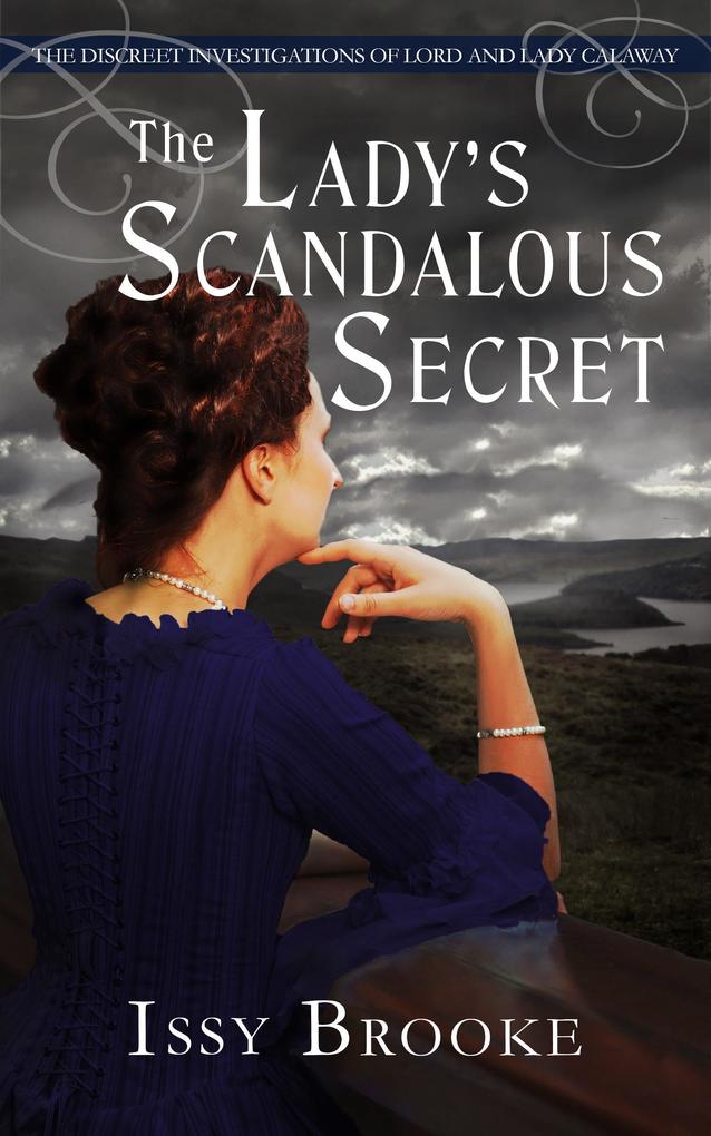 The Lady‘s Scandalous Secret (The Discreet Investigations of Lord and Lady Calaway #7)