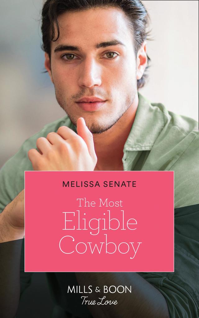 The Most Eligible Cowboy (Montana Mavericks: The Real Cowboys of Bronco Book 3) (Mills & Boon True Love)