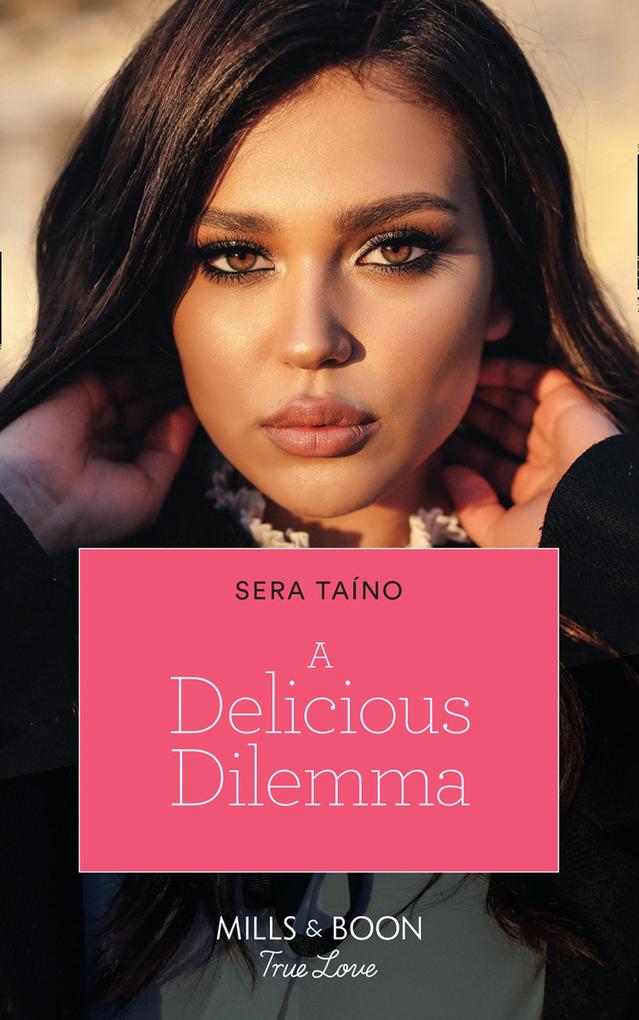 A Delicious Dilemma (Mills & Boon True Love)