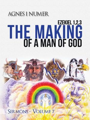 Agnes I. Numer - The Making of a Man of God