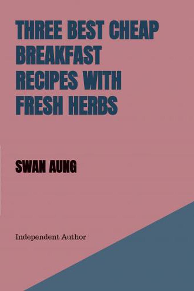 Three Best Cheap Breakfast Recipes with Fresh Herbs