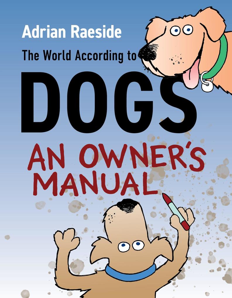 The World According to Dogs: An Owner‘s Manual