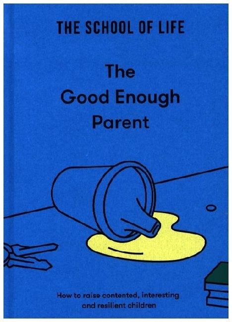 The School of Life Press The Good Enough Parent
