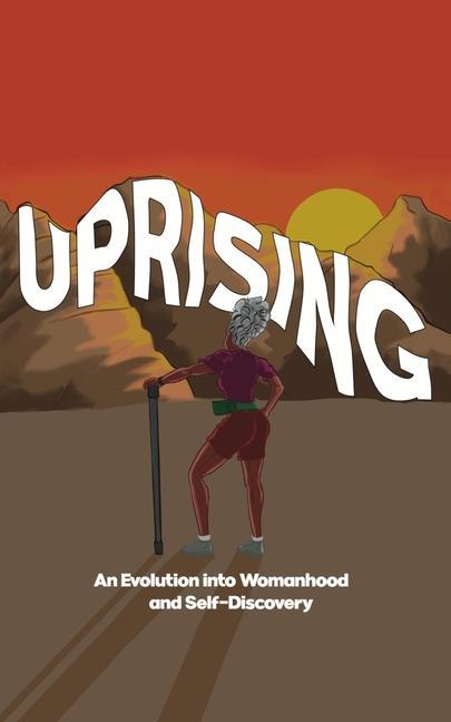 Uprising: An Evolution Into Womanhood and Self-Discovery