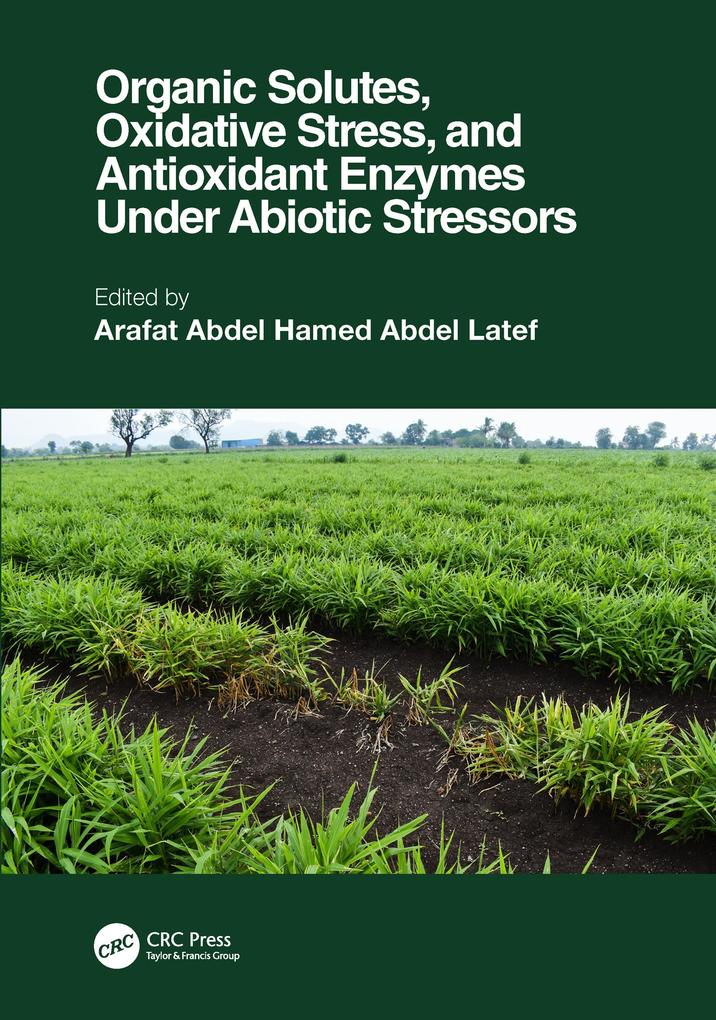 Organic Solutes Oxidative Stress and Antioxidant Enzymes Under Abiotic Stressors