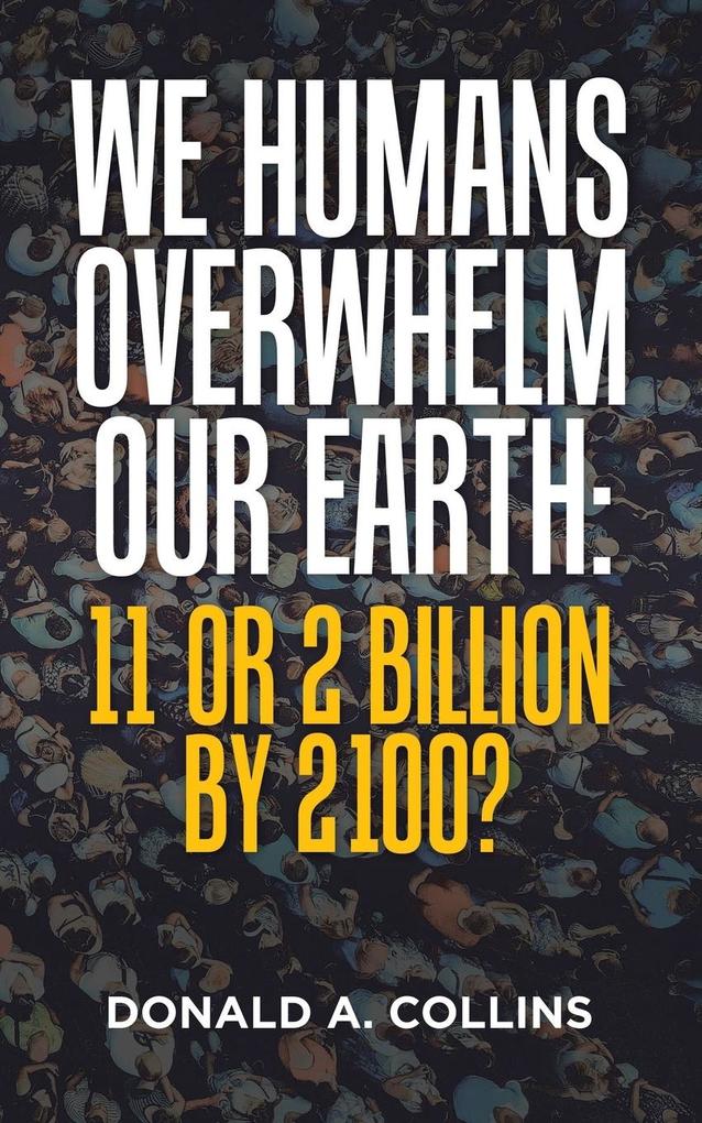 We Humans Overwhelm Our Earth