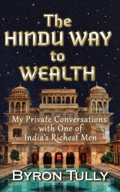 The Hindu Way to Wealth: My Private Conversations with One of India‘s Richest Men