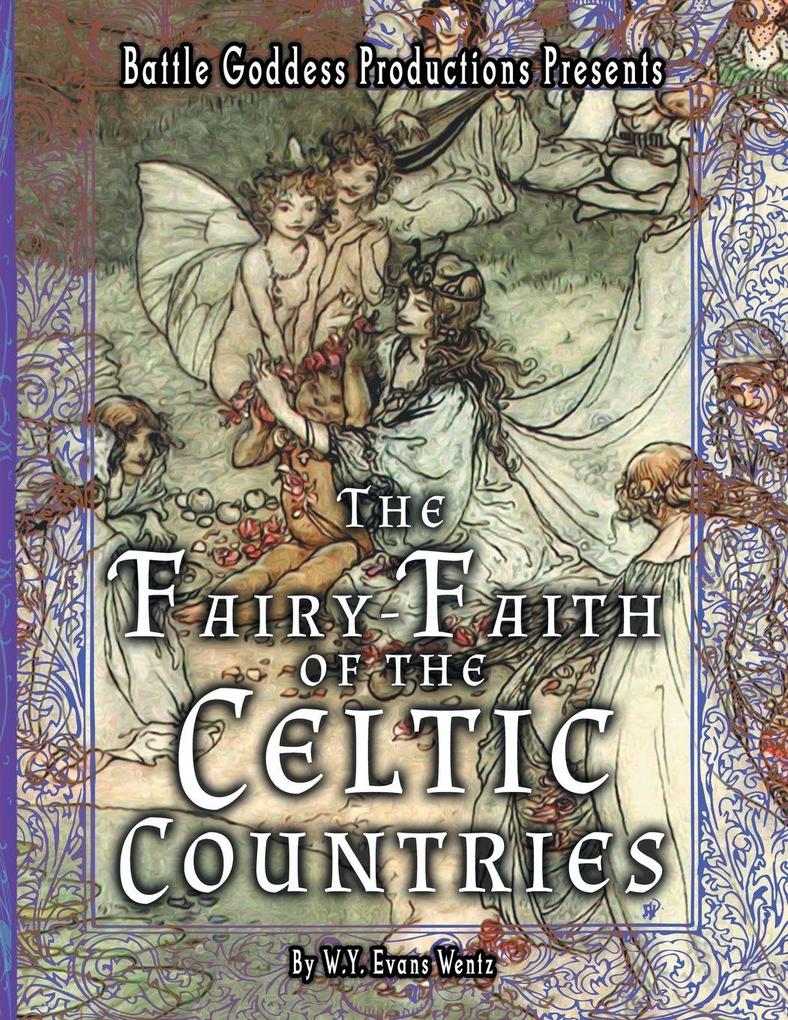 The Fairy-Faith of the Celtic Countries with Illustrations