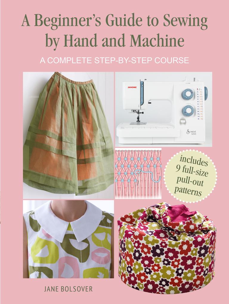 A Beginner‘s Guide to Sewing by Hand and Machine