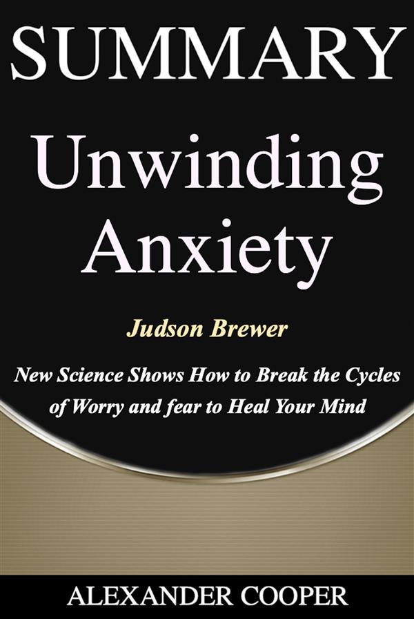 Summary of Unwinding Anxiety