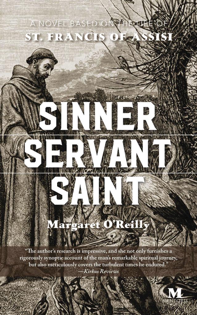 Sinner Servant Saint: A Novel Based on the Life of St. Francis of Assisi