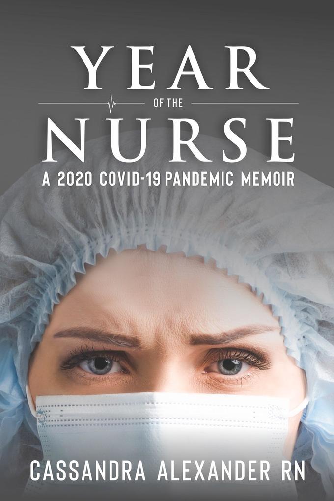 Year of the Nurse: A Covid-19 Pandemic Memoir