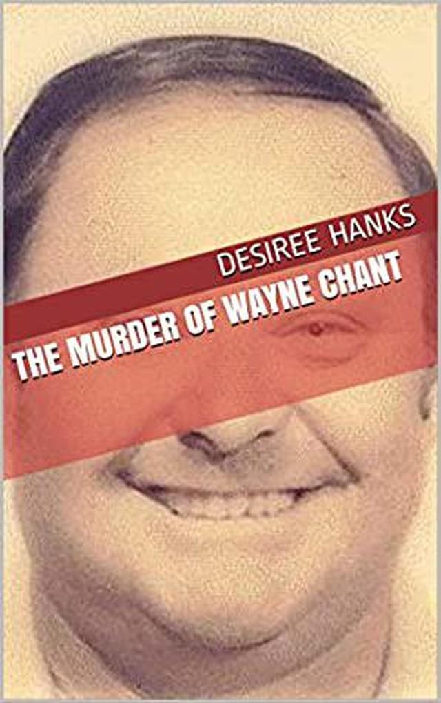 The Murder of Wayne Chant
