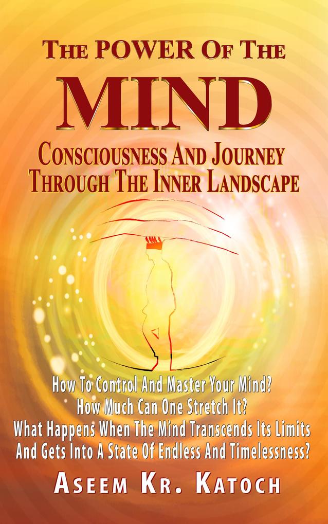 The Power Of The Mind Consciousness And Journey Through The Inner Landscape
