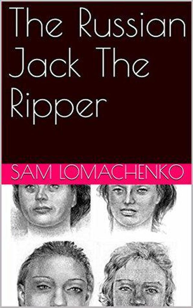 The Russian Jack The Ripper