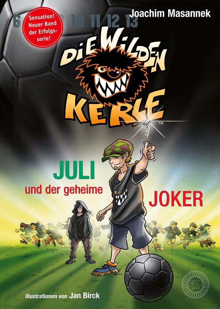 DWK Die Wilden Kerle - Juli und der Geheime Joker (Neuer Band 5 3/4 der Bestsellerserie Die Wilden Fußballkerle)