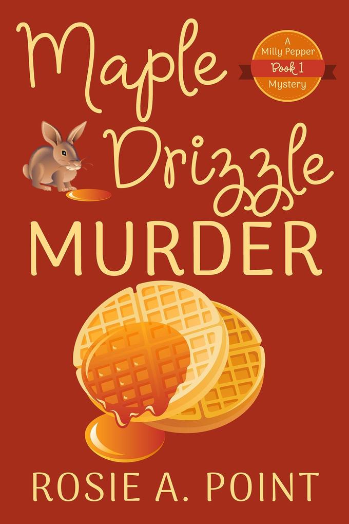 Maple Drizzle Murder (A Milly Pepper Mystery #1)