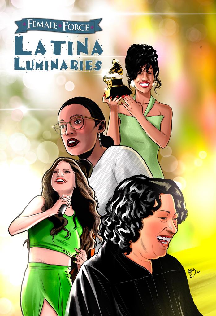 Female Force: Latina Luminaries: Sonia Sotomayor Selena Gomez Selena Quintanilla and Alexandria Ocasio-Cortez