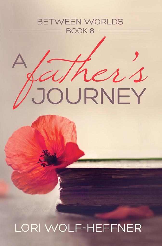 A Father‘s Journey (Between Worlds #8)