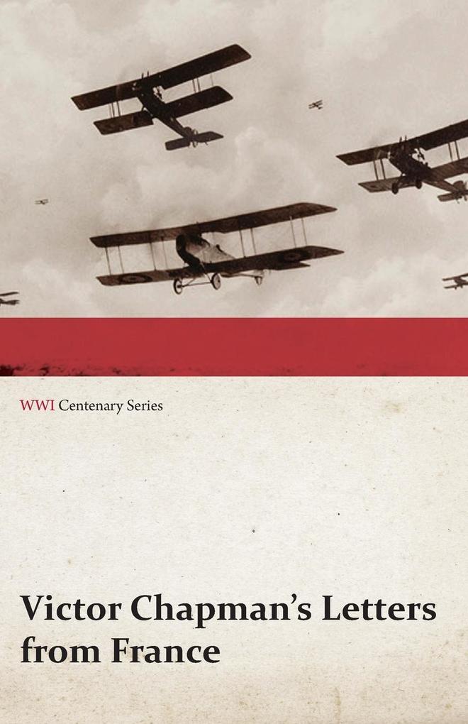 Victor Chapman‘s Letters from France (WWI Centenary Series)