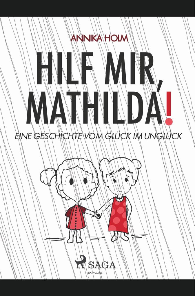 Hilf mir Mathilda! : eine Geschichte vom Glück im Unglück