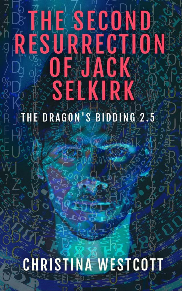The Second Resurrection of Jack Selkirk (The Dragon‘s Bidding #2.5)