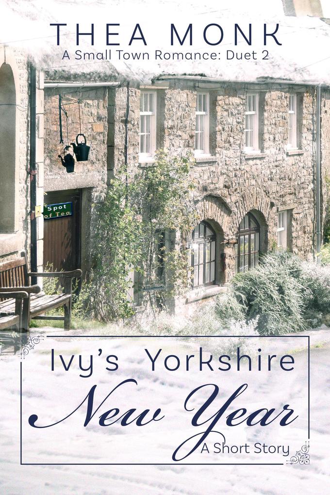 Ivy‘s Yorkshire New Year: A Small Town Romance (Sprinkle of Magic #2)