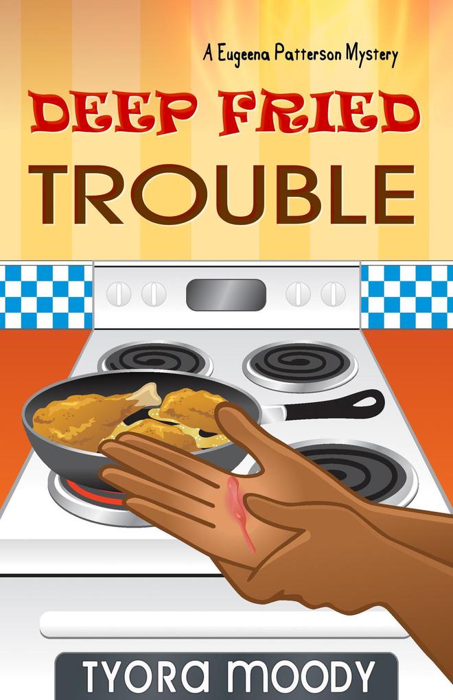Deep Fried Trouble (Eugeena Patterson Mysteries #1)