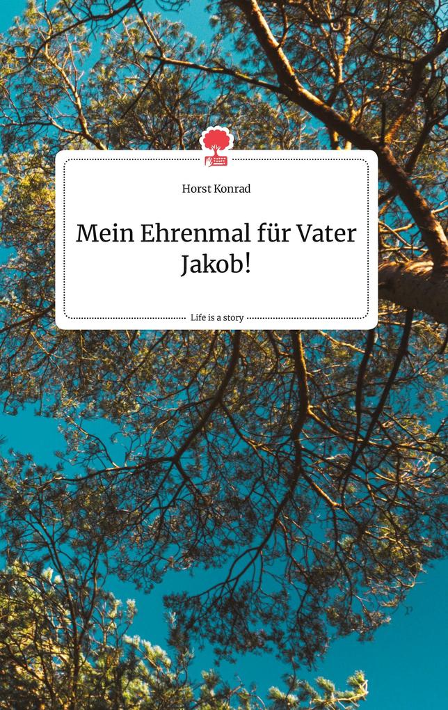 Image of Mein Ehrenmal für Vater Jakob! Life is a Story - story.one