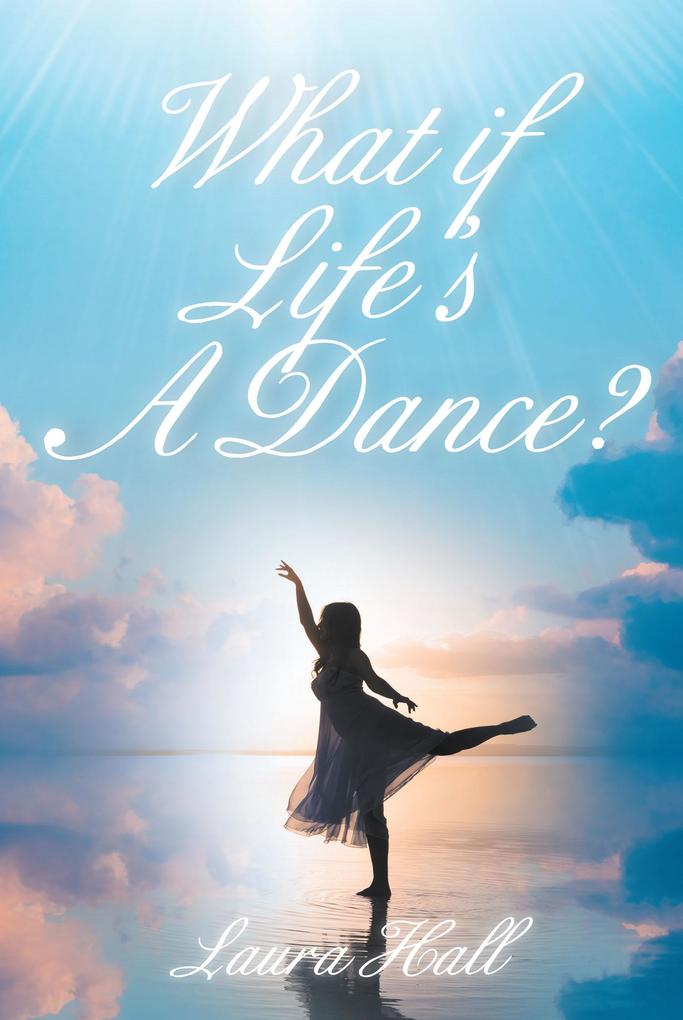 What if Life‘s A Dance?