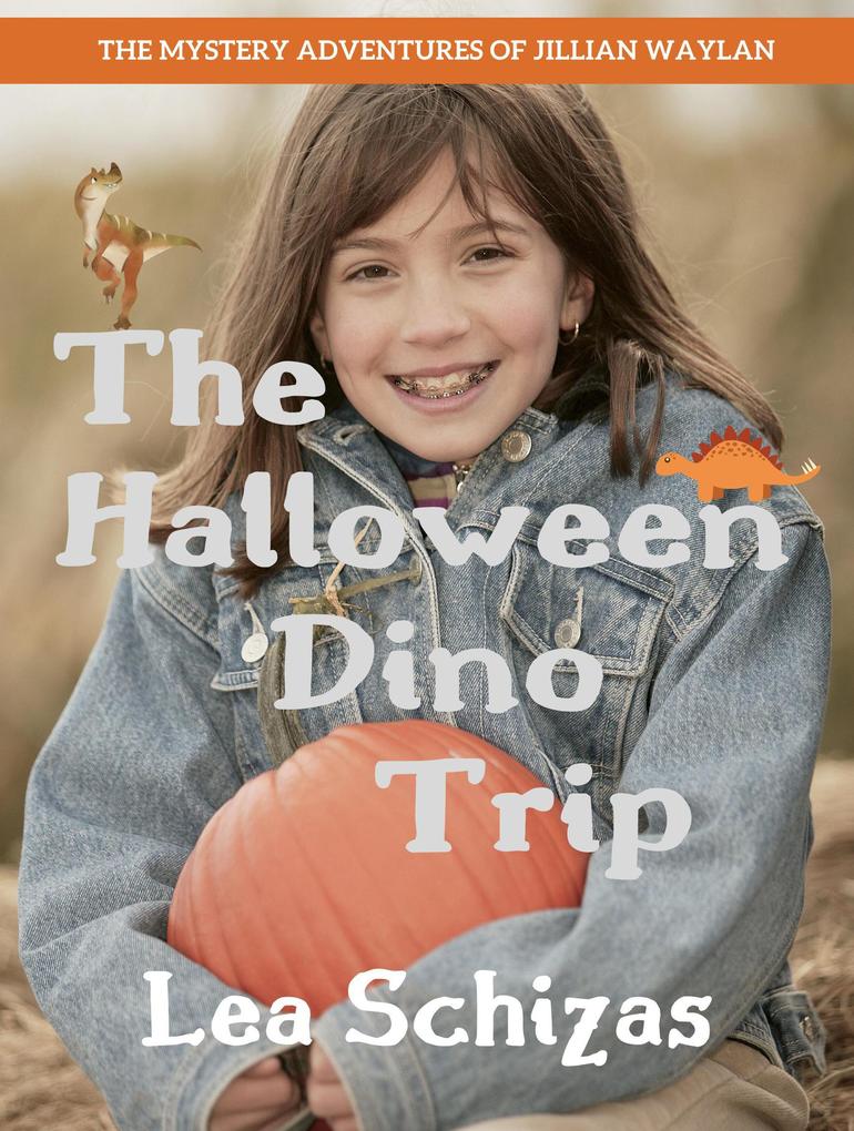The Halloween Dino Trip (The Mystery Adventures of Jillian Waylan #1)