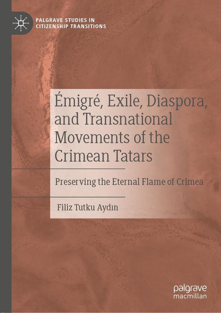 Émigré Exile Diaspora and Transnational Movements of the Crimean Tatars - Filiz Tutku Aydin