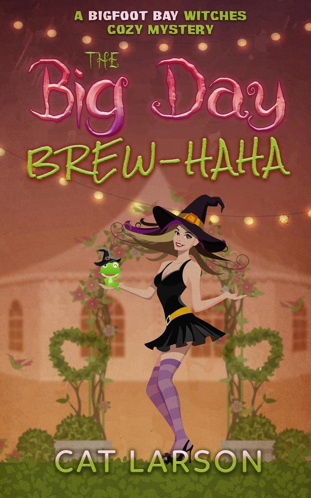 The Big Day Brew-HaHa (Bigfoot Bay Witches #6)