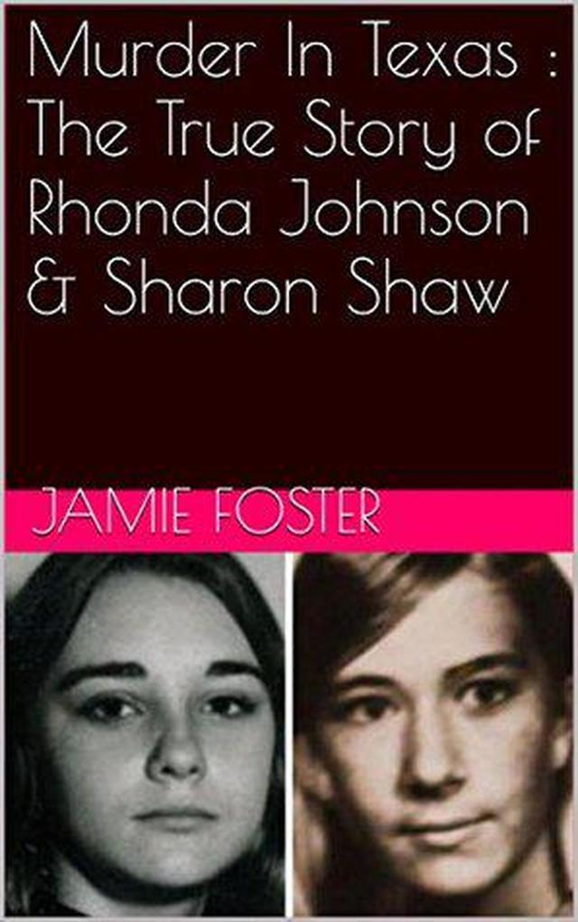 Murder In Texas : The True Story of Rhonda Johnson & Sharon Shaw