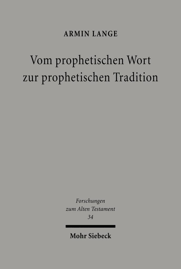 Vom prophetischen Wort zur prophetischen Tradition