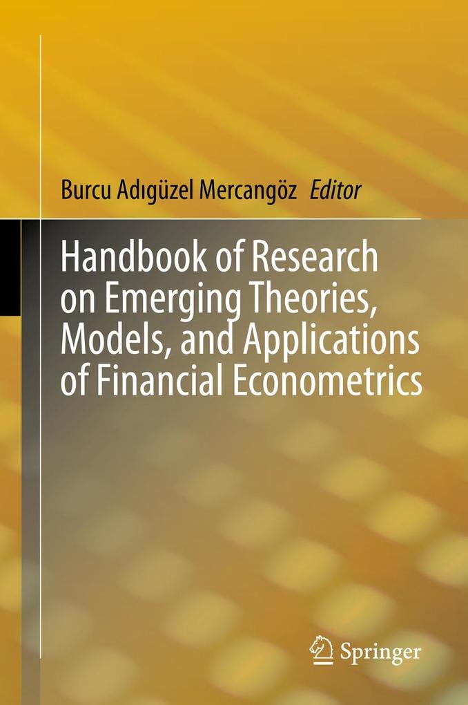 Handbook of Research on Emerging Theories Models and Applications of Financial Econometrics