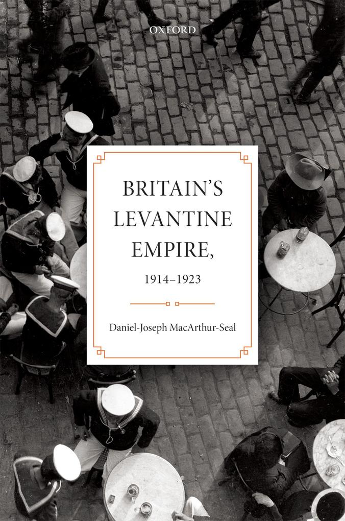 Britain‘s Levantine Empire 1914-1923